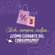 Clic, compra, culpa… ¿Cómo cuidarte del consumismo?
