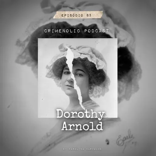 #85 - Desaparecimento de Dorothy Arnold