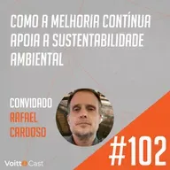 #102 - Como a melhoria contínua apoia a sustentabilidade ambiental - Papo de Especialista 
