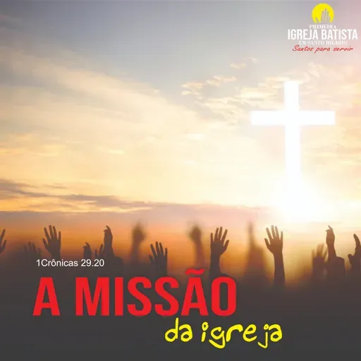 A missão da Igreja 04 - 1 Crônicas 29.20