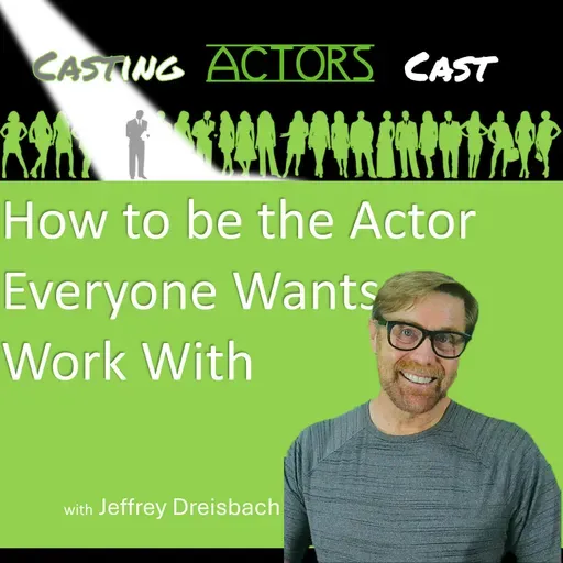 How to be the Actor Everyone Wants to Work With