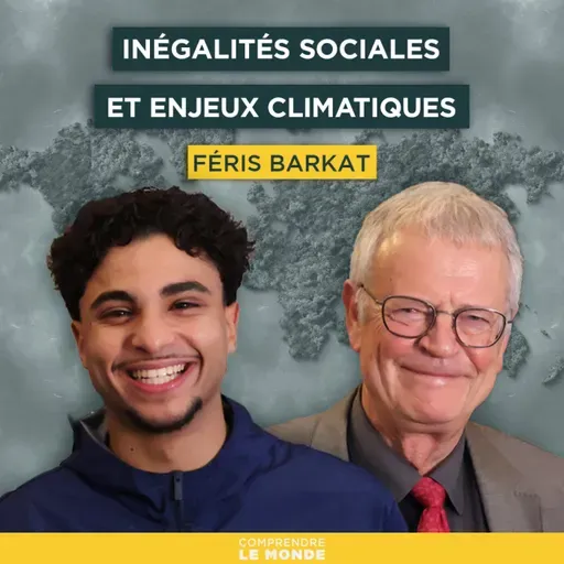 Inégalités sociales et enjeux climatiques. Avec Féris Barkat | Entretiens géopo