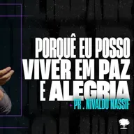 #261 | Porquê Posso Viver em Paz e Alegria! | Pr. Nivaldo Nassif | 20/10/24