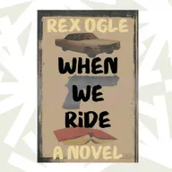 Rex Ogle's 'When We Ride' is a novel-in-verse about a best friendship under pressure