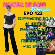 EPO#123  PIQUE RENUNCIA , MAS NOTICIAS DE LA SEMANA Y QUIA DE PELICULAS QUE VER EN CASA.