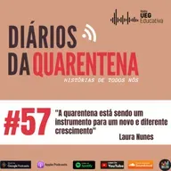 #57 "A quarentena está sendo um instrumento para um novo e diferente crescimento", por Laura Nunes 