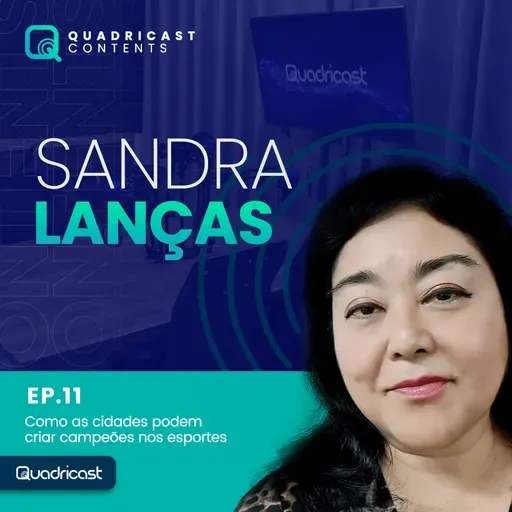 SANDRA LANÇAS #EP.11 – COMO AS CIDADES PODEM CRIAR CAMPEÕES NOS ESPORTES