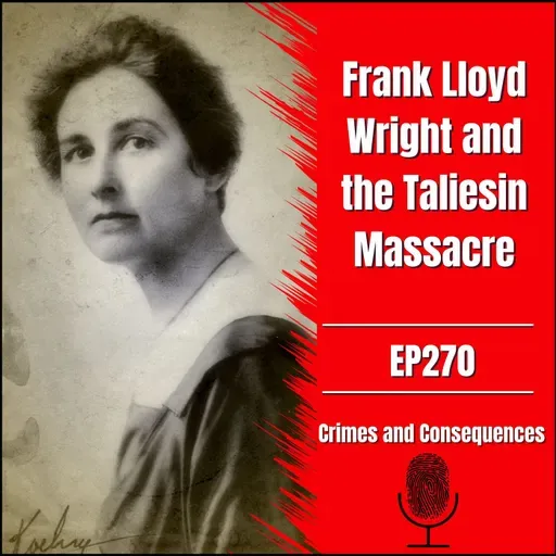 EP270: Frank Lloyd Wright and the Taliesin Massacre