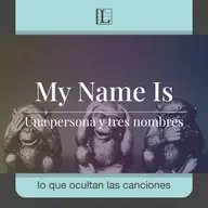 Una persona y tres nombres. La historia de: My Name Is