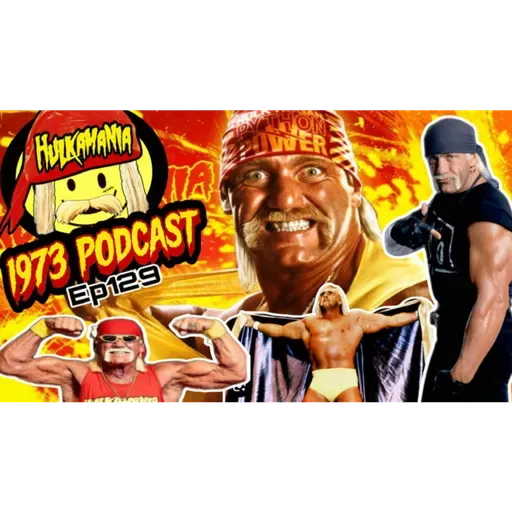 1973 Podcast Episode 129 – Farewell to a Legend: Hulk Hogan’s Final Bell & Eternal Legacy💥 TNA WWE