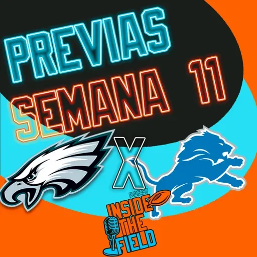 Inside The Field - 94 - Previas Semana 11