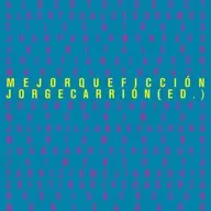 Mejor que ficción: Crónicas ejemplares - Jorge Carrión