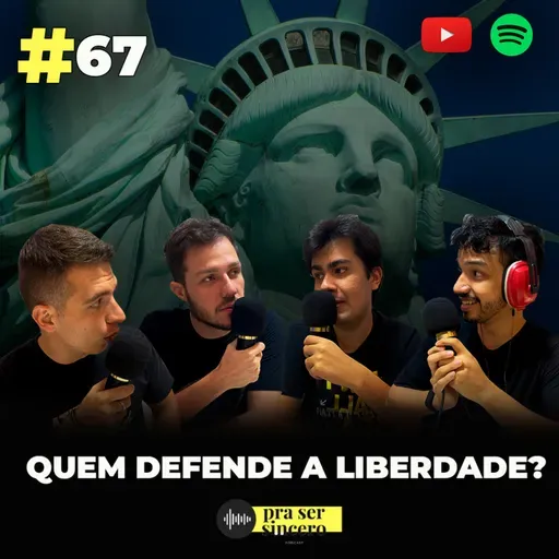 #67 Quem Defende a Liberdade?
