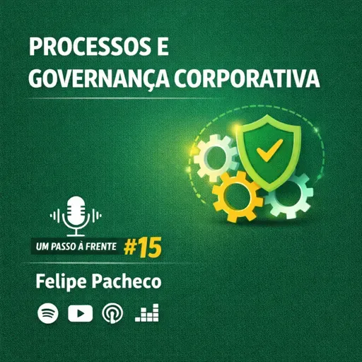 PROCESSOS E GOVERNANÇA CORPORATIVA - Felipe Pacheco - Pcontrol Podcast