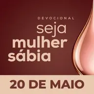 Seja Mulher Sábia - 20/Mai