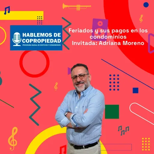 Feriados y sus pagos en los condominios - Invitada: Adriana Moreno | Hablemos de Cop 23-10-2025