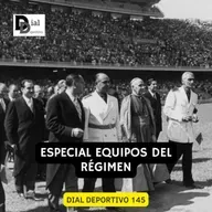 Dial Deportivo 145: Especial equipos del Régimen