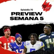 Ep. 70 - Preview semana 5