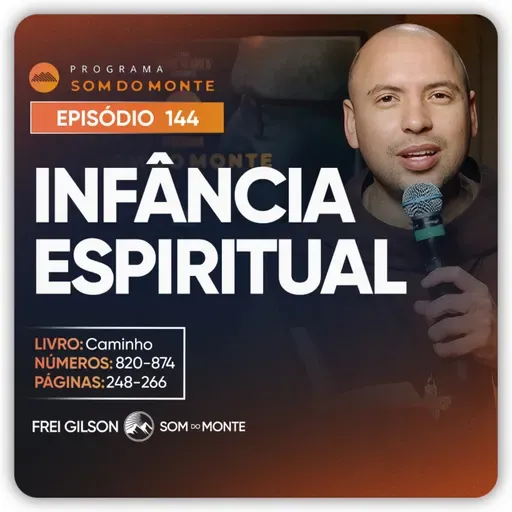 A infância espiritual | Caminho, Sulco e Forja | #144