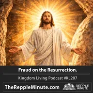 Fraud on the Resurrection | Kingdom Living Biblical Encouragement Podcast