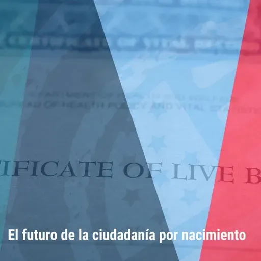 El futuro de la ciudadanía por nacimiento | Bienvenidos a América | Tu programa migratorio 