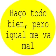 Hago todo bien, pero igual me va mal