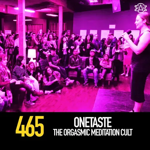 465 - OneTaste: The Orgasmic Meditation Cult