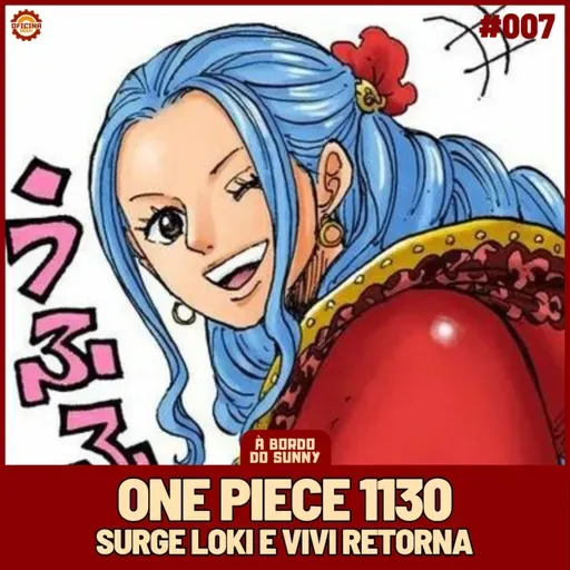 A Bordo do Sunny #07 - One Piece 1130 (Surge Loki e Vivi retorna)