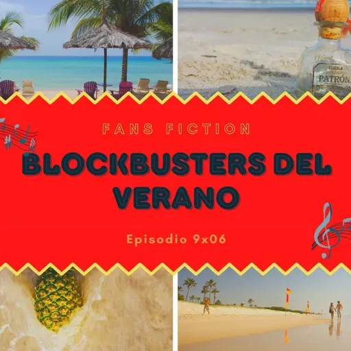S09E06 - Blockbusters del verano - Fans Fiction