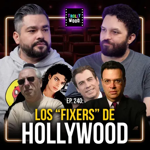 Ep. 240 - Los FIXERS de Hollywood