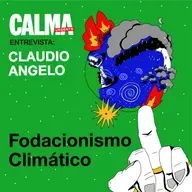 Fodacionismo Climático (com Claudio Angelo)