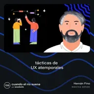 E198: Tácticas de UX atemporales  - Hernán Fino, Making Sense