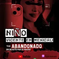 El caso del niño Vicente en Mexicali | Criminalista Nocturno