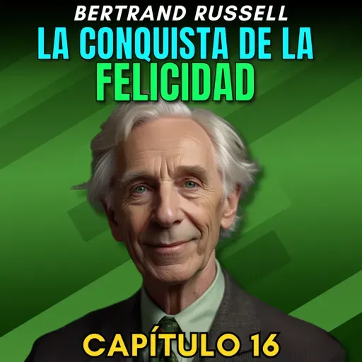 La conquista de la felicidad de Bertrand Russell - Capítulo 16 - Esfuerzo y resignación