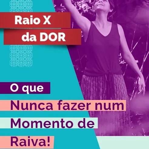 RX da Dor 95 - O que nunca fazer num momento de Raiva