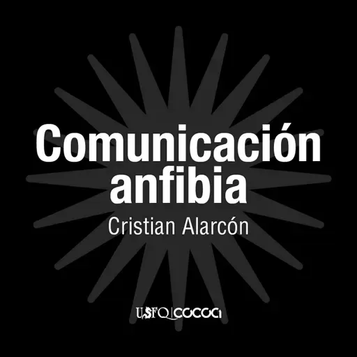 Comunicación Anfibia con Cristian Alarcón
