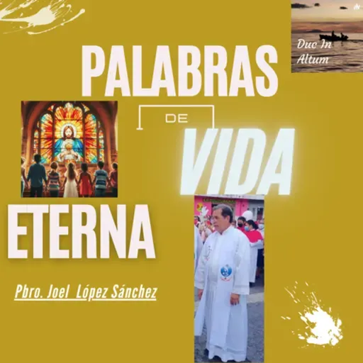 T4. Ep. 14. Palabras de Vida Eterna.
