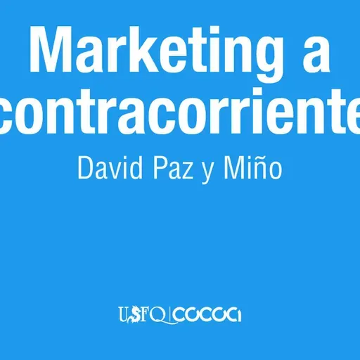 Marketing a Contracorriente con David Paz y Miño