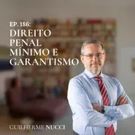 #186 Direito penal mínimo e garantismo