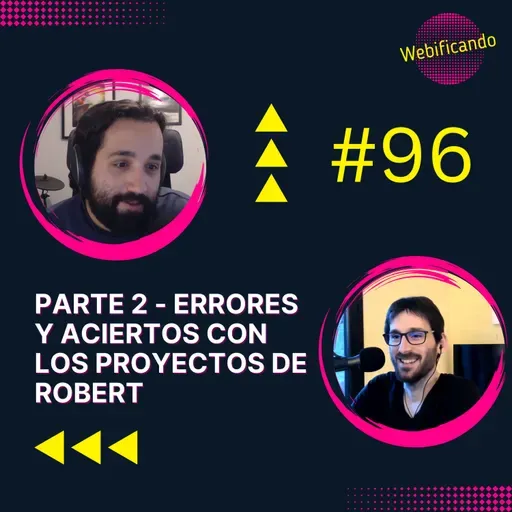 #96 - Segunda parte de los errores y aciertos con los Proyectos de Robert