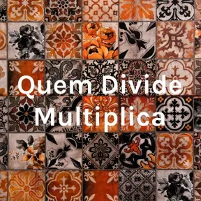Quem Divide Multiplica