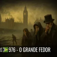 Café Brasil 976 - O Grande Fedor: Como o Esgoto Salvou a Civilização