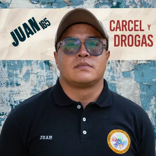 165. CARCEL Y DROGAS, una historia de recuperación / Juan #165