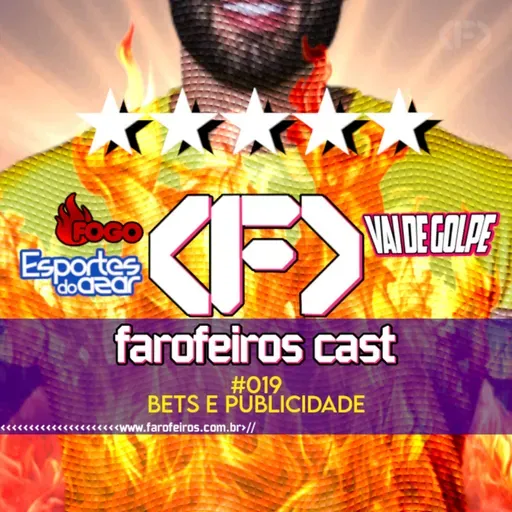 Bets e Publicidade - Farofeiros Cast #019