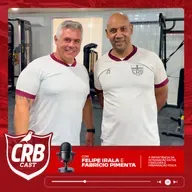 Felipe Irala e Fabrício Pimenta | CRB CAST 2025 #3