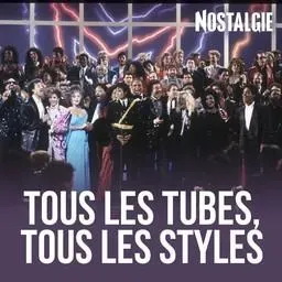 NOSTALGIE TOUS LES TUBES, TOUS LES STYLES