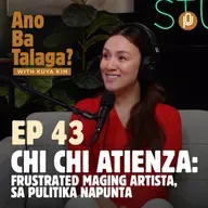 Ep. 43: Chi Chi Atienza, frustrated maging artista, sa pulitika napunta