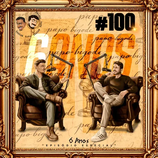 PAPO BIGODE #100 - 6 ANOS - FT. LUI E LUCAS