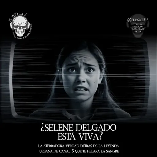 SELENE DELGADO La Aterradora Verdad Detrás de la Leyenda Urbana de Canal 5 que te HELARÁ la Sangre