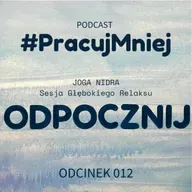 012  Odpocznij - Joga Nidra - Sesja Głębokiego Relaksu - Spokój Medytacja